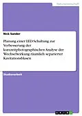 E-Book (pdf) Planung einer LED-Schaltung zur Verbesserung der kurzzeitphotographischen Analyse der Wechselwirkung räumlich separierter Kavitationsblasen von Nick Sander