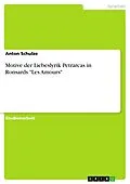 E-Book (pdf) Motive der Liebeslyrik Petrarcas in Ronsards "Les Amours" von Anton Schulze