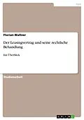E-Book (pdf) Der Leasingvertrag und seine rechtliche Behandlung von Florian Wallner