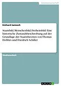 E-Book (pdf) Staatsbild, Menschenbild, Freiheitsbild. Eine historische Zustandsbeschreibung auf der Grundlage der Staatstheorien von Thomas Hobbes und Friedrich Schiller von Eckhard Janiesch