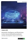 E-Book (pdf) Künstliche Intelligenz und Blockchain in der Automobilzuliefererindustrie von Stephan Röß