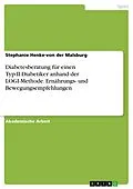 E-Book (pdf) Diabetesberatung für einen Typ-II-Diabetiker anhand der LOGI-Methode. Ernährungs- und Bewegungsempfehlungen von Stephanie Henke-von der Malsburg