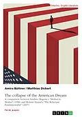 E-Book (pdf) The collapse of the American Dream. A comparison between Sindiwe Magona's "Mother to Mother" (1998) and Mohsin Hamid's "The Reluctant Fundamentalist" (2007) von Matthias Dickert, Amira Büttner