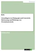 E-Book (pdf) Grundlagen von Pädagogik und Unterricht. Bedeutung und Wirkung von Frontalunterricht von N. H.