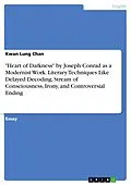 E-Book (pdf) "Heart of Darkness" by Joseph Conrad as a Modernist Work. Literary Techniques Like Delayed Decoding, Stream of Consciousness, Irony, and Controversial Ending von Kwan Lung Chan