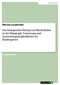 E-Book (pdf) Das Dialogisches Prinzip von Martin Buber in der Pädagogik. Umsetzung und Anwendungsmöglichkeiten im Kindergarten von Mariam Losaberidze