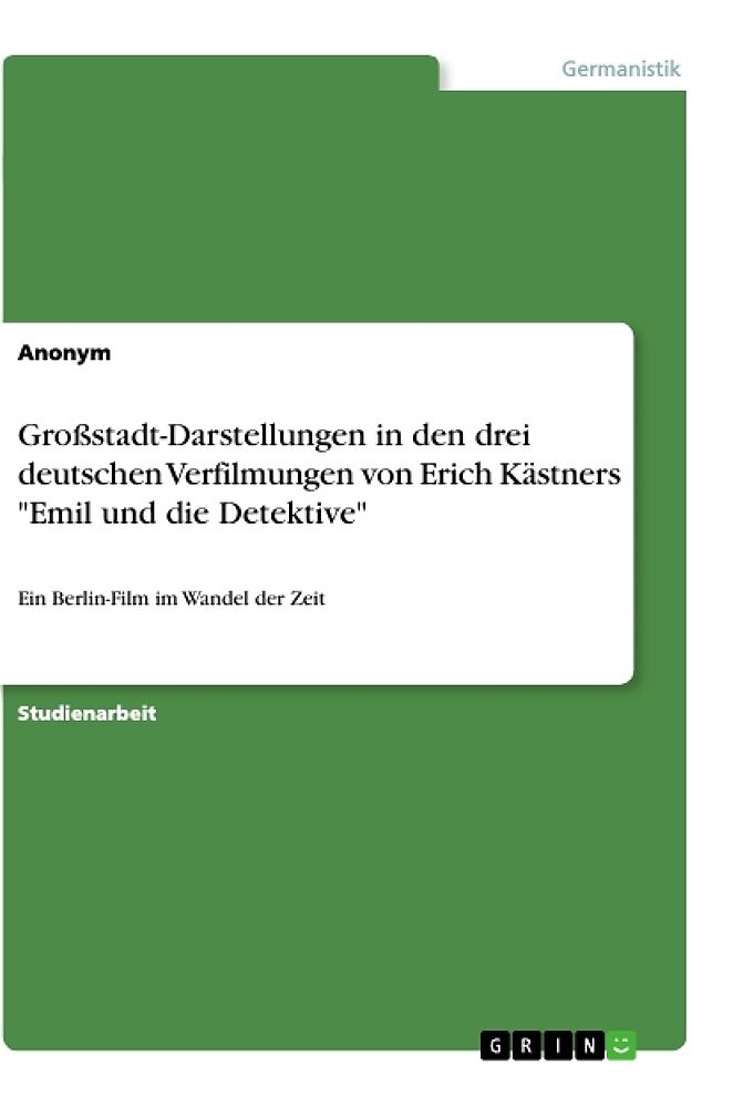 Großstadt-Darstellungen in den drei deutschen Verfilmungen von Erich Kästners "Emil und die Detektive"