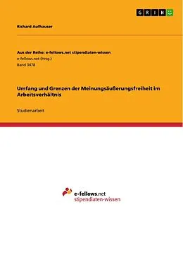 E-Book (pdf) Umfang und Grenzen der Meinungsäußerungsfreiheit im Arbeitsverhältnis von Richard Aufhauser