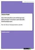 E-Book (pdf) Das Artensterben im Anthropozän. Historische Ursachen und aktuelle Einflussfaktoren von Johann Padel