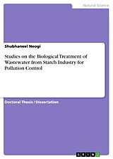 eBook (pdf) Studies on the Biological Treatment of Wastewater from Starch Industry for Pollution Control de Shubhaneel Neogi