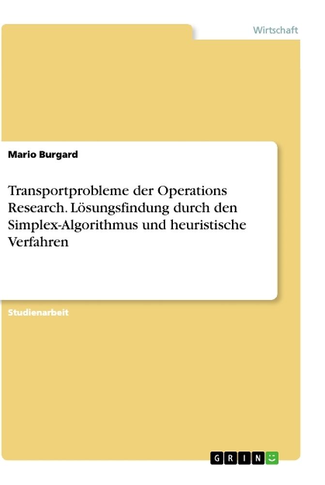 Transportprobleme der Operations Research. Lösungsfindung durch den Simplex-Algorithmus und heuristische Verfahren