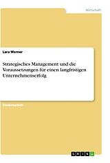 Kartonierter Einband Strategisches Management und die Voraussetzungen für einen langfristigen Unternehmenserfolg von Lara Werner