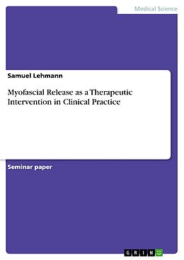 E-Book (pdf) Myofascial Release as a Therapeutic Intervention in Clinical Practice von Samuel Lehmann