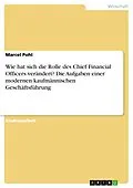 E-Book (pdf) Wie hat sich die Rolle des Chief Financial Officers verändert? Die Aufgaben einer modernen kaufmännischen Geschäftsführung von Marcel Pohl