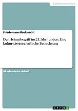 E-Book (pdf) Der Heimatbegriff im 21. Jahrhundert. Eine kulturwissenschaftliche Betrachtung von Friedemann Bauknecht