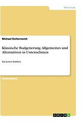 Kartonierter Einband Klassische Budgetierung. Allgemeines und Alternativen in Unternehmen von Michael Dotterweich