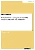 E-Book (pdf) Unternehmensnachfolgemediation. Die Integration wirtschaftlicher Berater von Christian Heuser