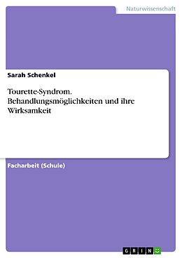 E-Book (pdf) Tourette-Syndrom. Behandlungsmöglichkeiten und ihre Wirksamkeit von Sarah Schenkel