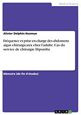 E-Book (pdf) Fréquence et prise en charge des abdomens aigus chirurgicaux chez l'adulte. Cas du service de chirurgie Dipumba von Alister Delphin Nsomue