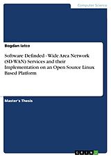 eBook (pdf) Software Definded - Wide Area Network (SD-WAN) Services and their Implementation on an Open Source Linux Based Platform de Bogdan Iatco