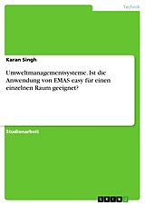 E-Book (pdf) Umweltmanagementsysteme. Ist die Anwendung von EMAS easy für einen einzelnen Raum geeignet? von Karan Singh