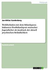 E-Book (pdf) Wohlbefinden mit dem Billardqueue. Inklusiver Poolbillardsport steirischer Jugendlicher als Ausdruck der aktuell psychischen Befindlichkeit von Jan-Niklas Vandenberg