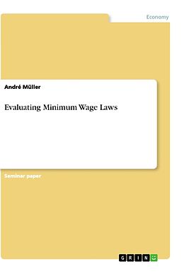 Kartonierter Einband Evaluating Minimum Wage Laws von André Müller