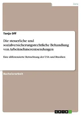 E-Book (pdf) Die steuerliche und sozialversicherungsrechtliche Behandlung von Arbeitnehmerentsendungen von Tanja Off