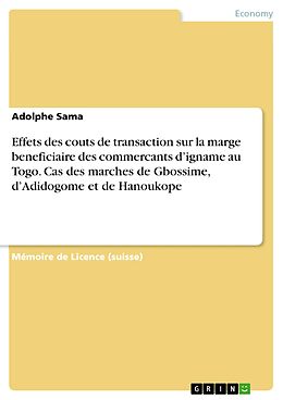 eBook (pdf) Effets des couts de transaction sur la marge beneficiaire des commercants d'igname au Togo. Cas des marches de Gbossime, d'Adidogome et de Hanoukope de Adolphe Sama