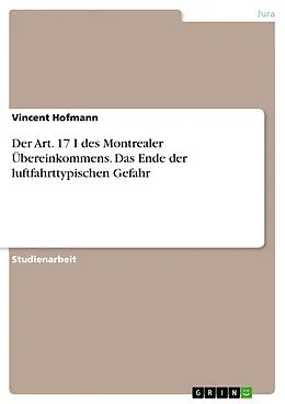 E-Book (pdf) Der Art. 17 I des Montrealer Übereinkommens. Das Ende der luftfahrttypischen Gefahr von Vincent Hofmann