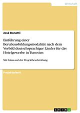 E-Book (pdf) Einführung einer Berufsausbildungsmodalität nach dem Vorbild deutschsprachiger Länder für das Hotelgewerbe in Tunesien von José Bonetti