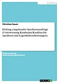 E-Book (pdf) Prüfung eingehender Speditionsaufträge (Unterweisung Kaufmann/Kauffrau für Spedition und Logistikdienstleistungen) von Christian Sauer
