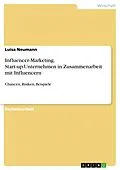 E-Book (pdf) Influencer-Marketing. Start-up-Unternehmen in Zusammenarbeit mit Influencern von Luisa Neumann