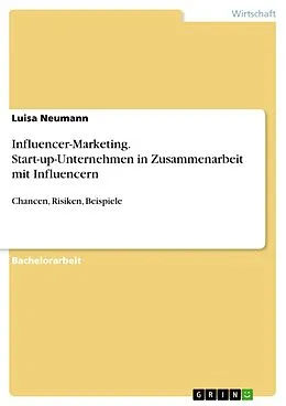 E-Book (pdf) Influencer-Marketing. Start-up-Unternehmen in Zusammenarbeit mit Influencern von Luisa Neumann