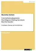 E-Book (pdf) Unternehmensakquisition. Due-Diligence-Prüfung bei einem Buy-Out-Transfer von Maximilian Amrhein