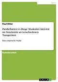 E-Book (pdf) Parallelbarren vs. Ringe. Muskuläre Aktivität im Streckstütz an verschiedenen Turngeräten von Paul Uhler