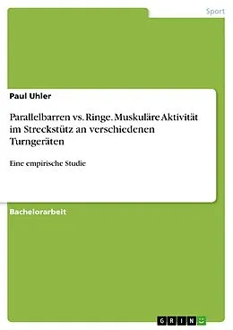 E-Book (pdf) Parallelbarren vs. Ringe. Muskuläre Aktivität im Streckstütz an verschiedenen Turngeräten von Paul Uhler