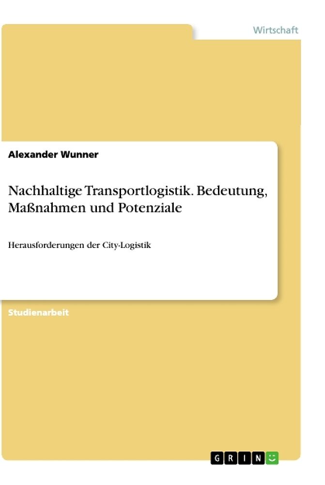 Nachhaltige Transportlogistik Bedeutung Massnahmen Und Potenziale Alexander Wunner Buch Kaufen Ex Libris