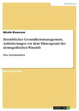 E-Book (pdf) Betriebliches Gesundheitsmanagement. Anforderungen vor dem Hintergrund des demografischen Wandels von Nicole Rosenow
