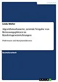 E-Book (pdf) Algorithmusbasierte, zentrale Vergabe von Betreuungsplätzen in Kindertageseinrichtungen von Linda Müller
