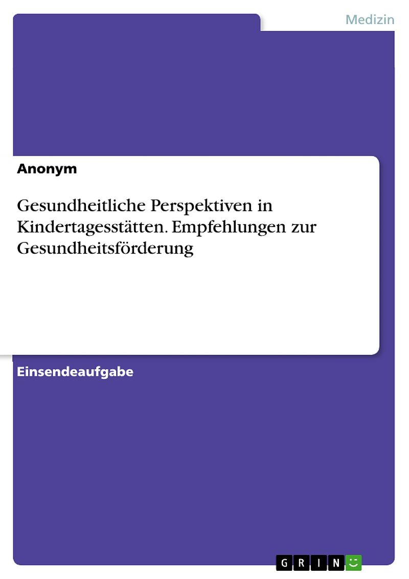 Gesundheitliche Perspektiven in Kindertagesstätten. Empfehlungen zur Gesundheitsförderung