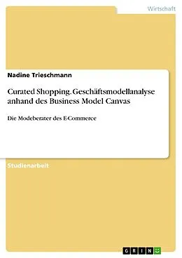 E-Book (pdf) Curated Shopping. Geschäftsmodellanalyse anhand des Business Model Canvas von Nadine Trieschmann