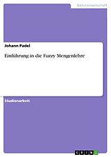 E-Book (pdf) Einführung in die Fuzzy Mengenlehre von Johann Padel
