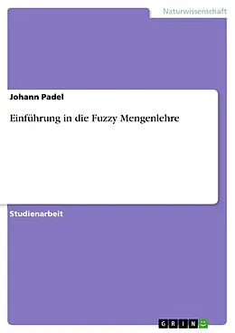 E-Book (pdf) Einführung in die Fuzzy Mengenlehre von Johann Padel