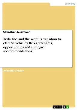 E-Book (pdf) Tesla, Inc. and the world's transition to electric vehicles. Risks, strenghts, opportunities and strategic reccommendations von Sebastian Neumann