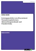 E-Book (pdf) Leistungsportfolio von eProcurement Transaktionsplattformen. Alleinstellungsmerkmale und Charakteristika von Anton Jakob