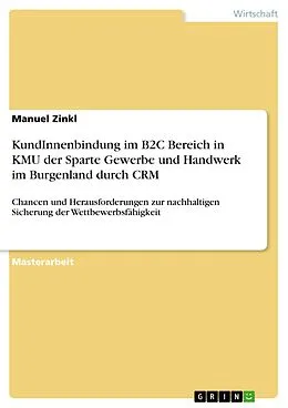 E-Book (pdf) KundInnenbindung im B2C Bereich in KMU der Sparte Gewerbe und Handwerk im Burgenland durch CRM von Manuel Zinkl