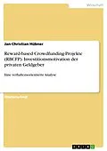 E-Book (pdf) Reward-based Crowdfunding-Projekte (RBCFP). Investitionsmotivation der privaten Geldgeber von Jan-Christian Hübner