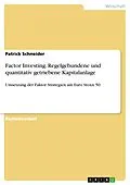 E-Book (pdf) Factor Investing. Regelgebundene und quantitativ getriebene Kapitalanlage von Patrick Schneider