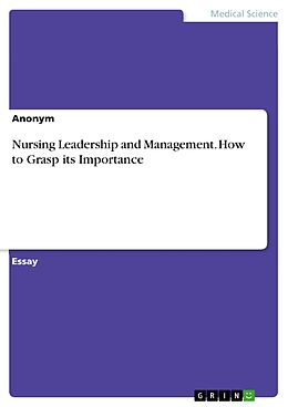eBook (pdf) Nursing Leadership and Management. How to Grasp its Importance de Anonymous